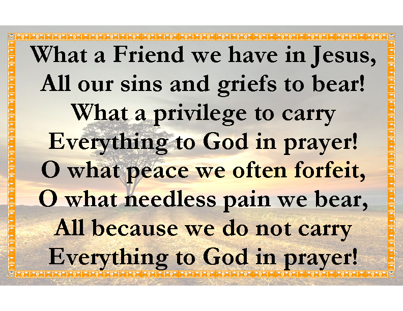 What a Friend we have in Jesus
